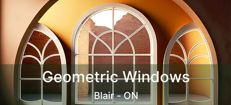  Geometric Windows Blair - ON