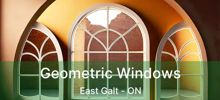  Geometric Windows East Galt - ON