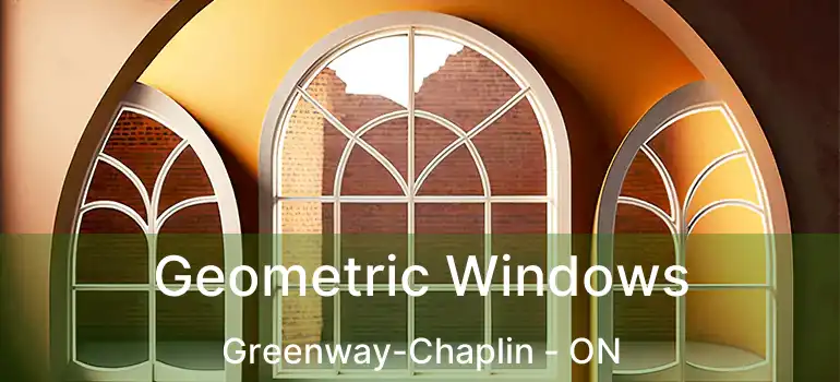 Geometric Windows Greenway-Chaplin - ON