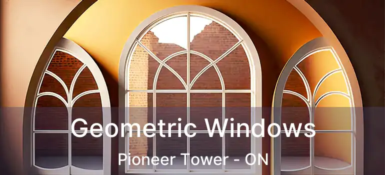 Geometric Windows Pioneer Tower - ON
