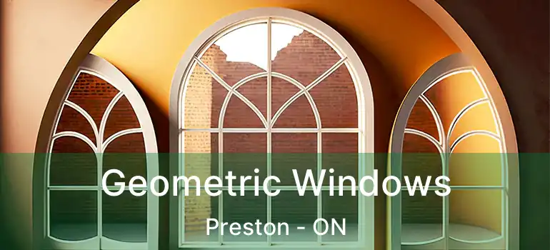  Geometric Windows Preston - ON