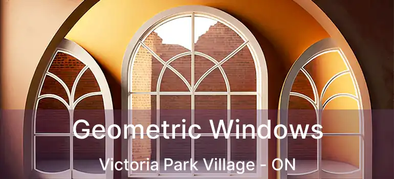  Geometric Windows Victoria Park Village - ON