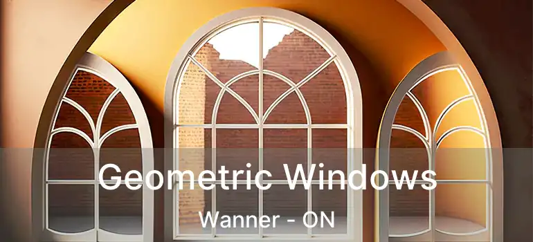  Geometric Windows Wanner - ON