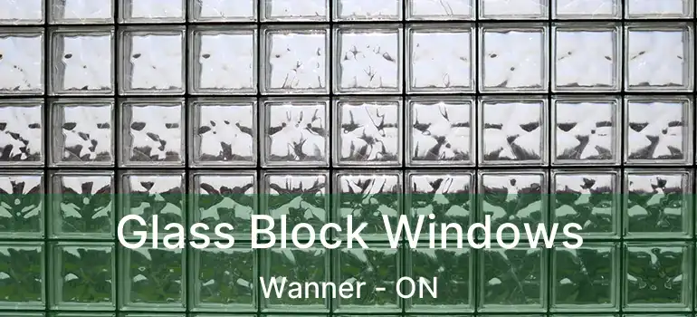  Glass Block Windows Wanner - ON