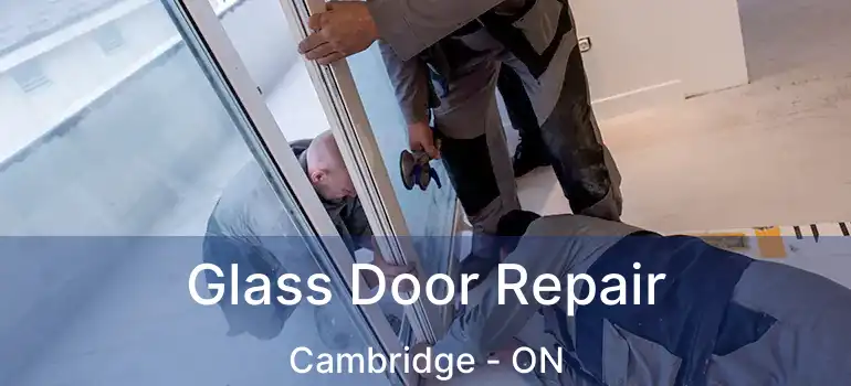  Glass Door Repair Cambridge - ON