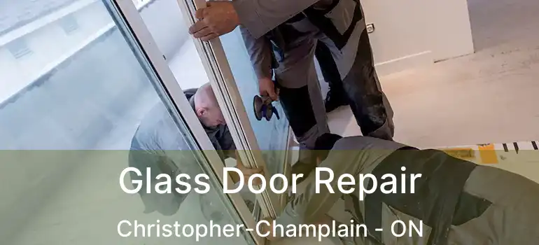  Glass Door Repair Christopher-Champlain - ON