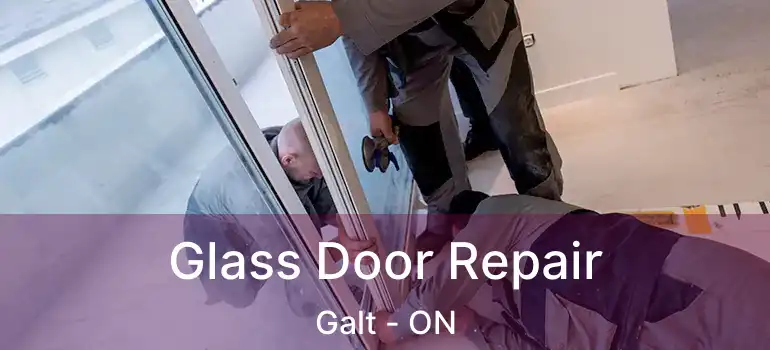  Glass Door Repair Galt - ON