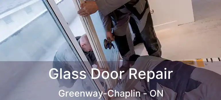  Glass Door Repair Greenway-Chaplin - ON