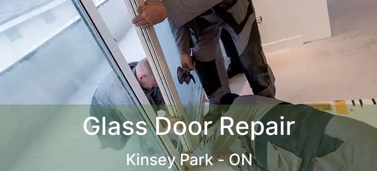  Glass Door Repair Kinsey Park - ON