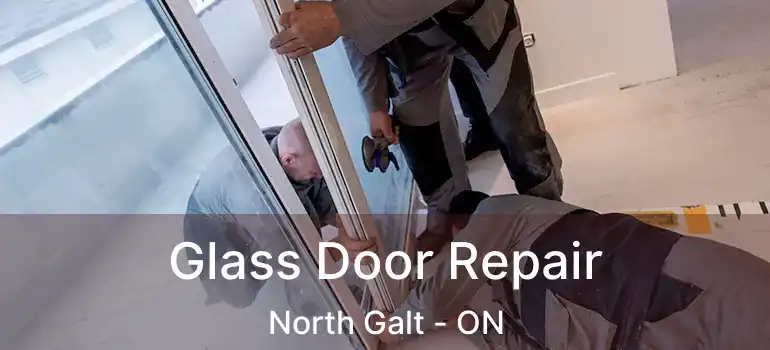  Glass Door Repair North Galt - ON