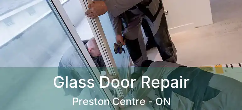  Glass Door Repair Preston Centre - ON