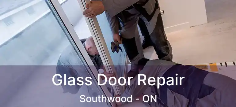  Glass Door Repair Southwood - ON