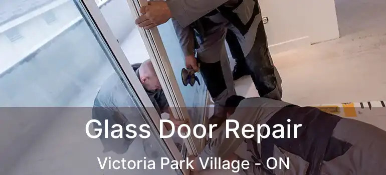  Glass Door Repair Victoria Park Village - ON