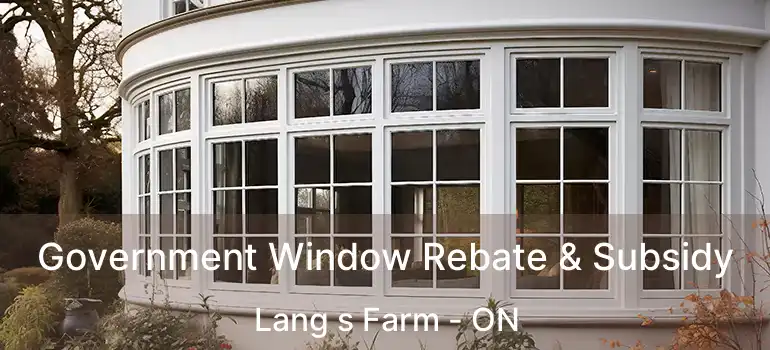  Government Window Rebate & Subsidy Lang s Farm - ON