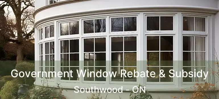  Government Window Rebate & Subsidy Southwood - ON