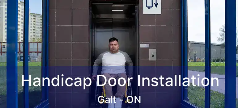  Handicap Door Installation Galt - ON