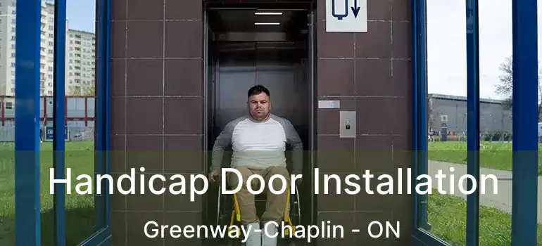  Handicap Door Installation Greenway-Chaplin - ON