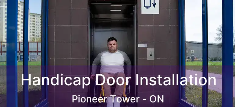  Handicap Door Installation Pioneer Tower - ON