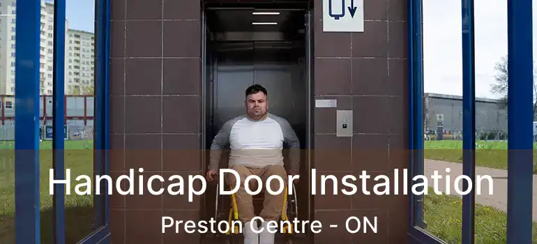  Handicap Door Installation Preston Centre - ON