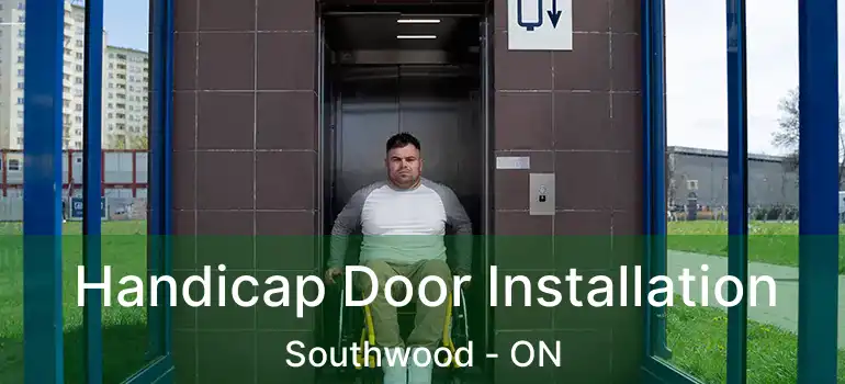  Handicap Door Installation Southwood - ON