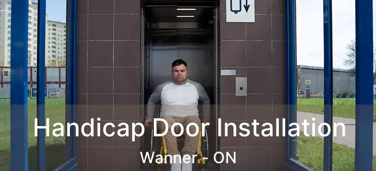  Handicap Door Installation Wanner - ON