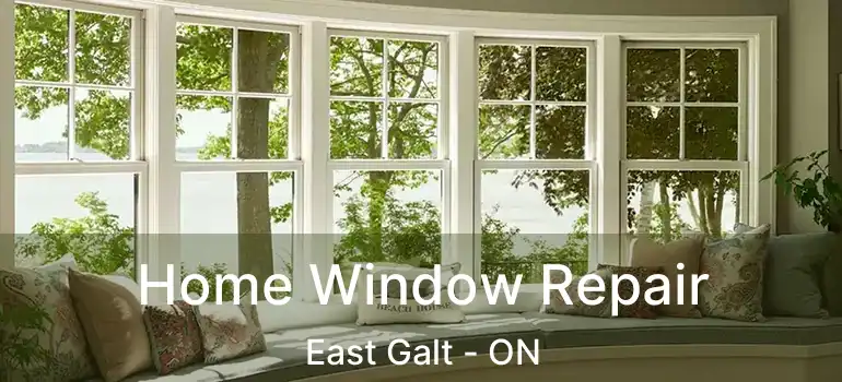 Home Window Repair East Galt - ON