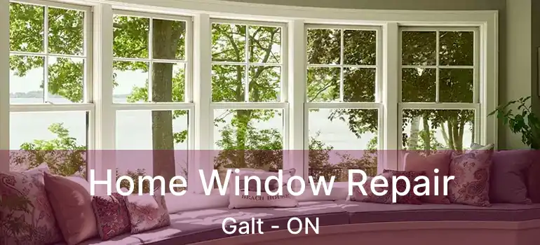  Home Window Repair Galt - ON