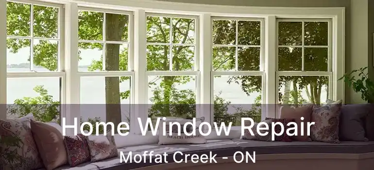  Home Window Repair Moffat Creek - ON