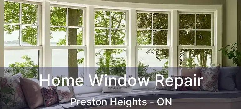  Home Window Repair Preston Heights - ON