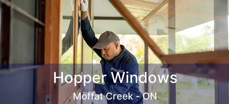  Hopper Windows Moffat Creek - ON