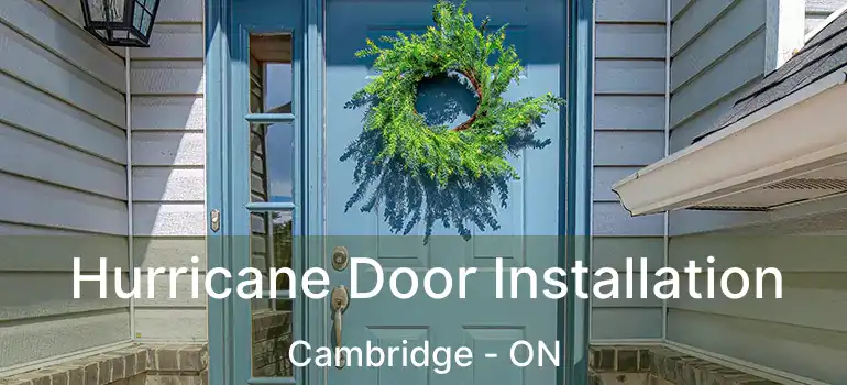  Hurricane Door Installation Cambridge - ON