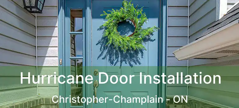  Hurricane Door Installation Christopher-Champlain - ON
