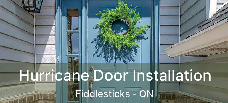  Hurricane Door Installation Fiddlesticks - ON