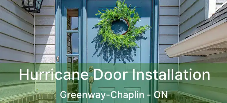  Hurricane Door Installation Greenway-Chaplin - ON