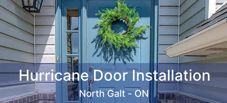  Hurricane Door Installation North Galt - ON