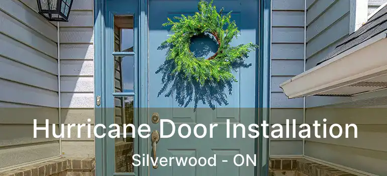 Hurricane Door Installation Silverwood - ON