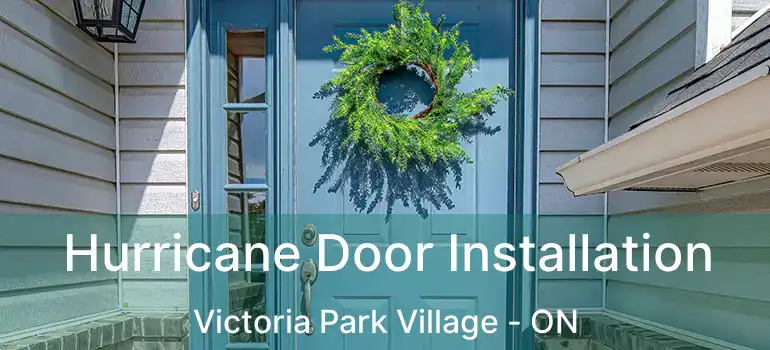  Hurricane Door Installation Victoria Park Village - ON
