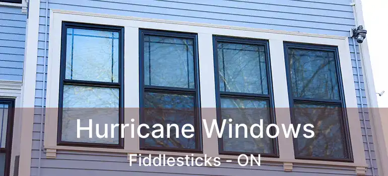  Hurricane Windows Fiddlesticks - ON