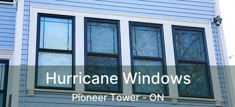  Hurricane Windows Pioneer Tower - ON