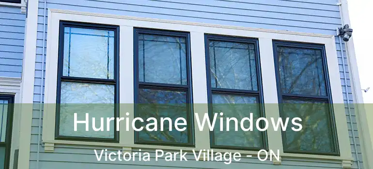  Hurricane Windows Victoria Park Village - ON