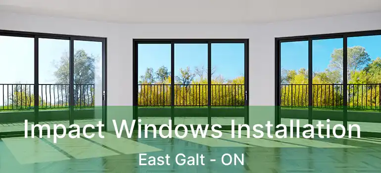  Impact Windows Installation East Galt - ON