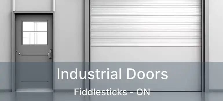 Industrial Doors Fiddlesticks - ON