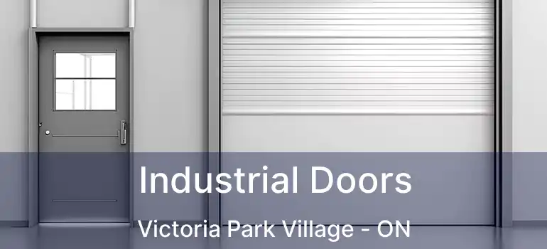  Industrial Doors Victoria Park Village - ON