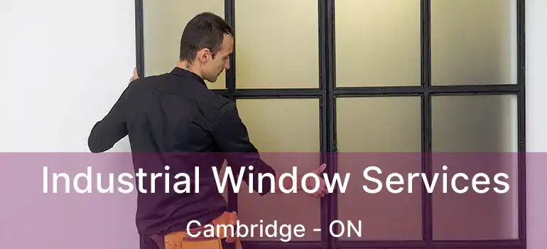  Industrial Window Services Cambridge - ON