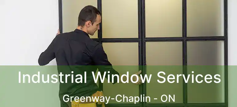  Industrial Window Services Greenway-Chaplin - ON