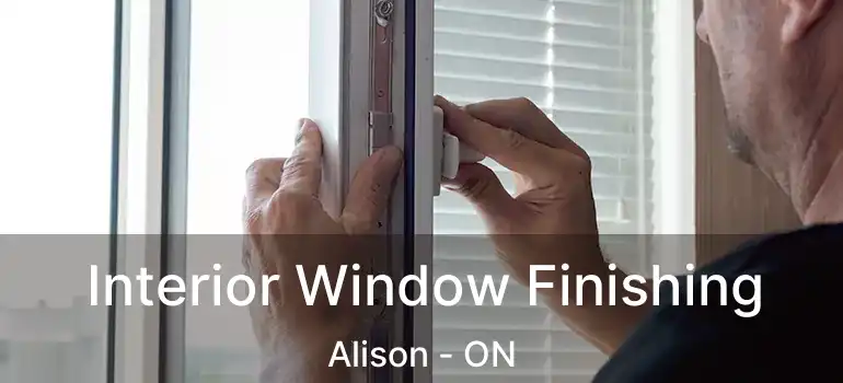  Interior Window Finishing Alison - ON