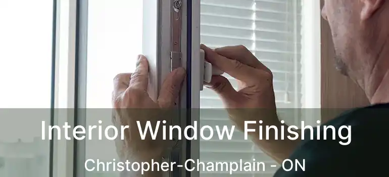  Interior Window Finishing Christopher-Champlain - ON