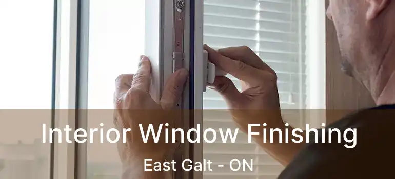  Interior Window Finishing East Galt - ON