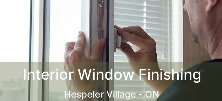  Interior Window Finishing Hespeler Village - ON
