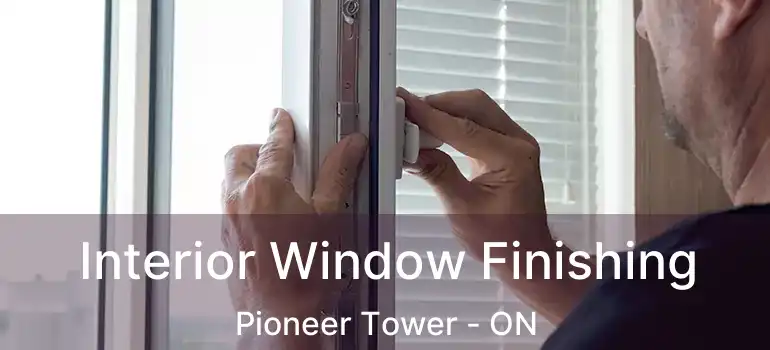  Interior Window Finishing Pioneer Tower - ON